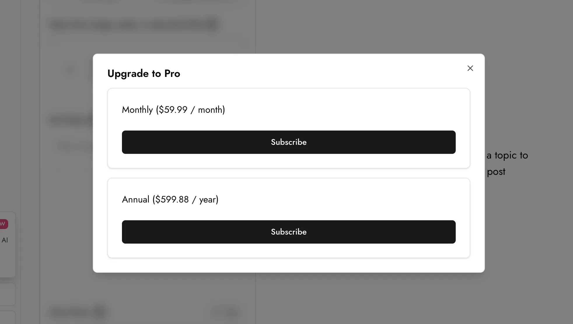 EasyGen's "Upgrade to Pro" modal over a dimmed app background: a Monthly ($59.99 / month) option with a black Subscribe button, and an Annual ($599.88 / year) option with its own Subscribe button.